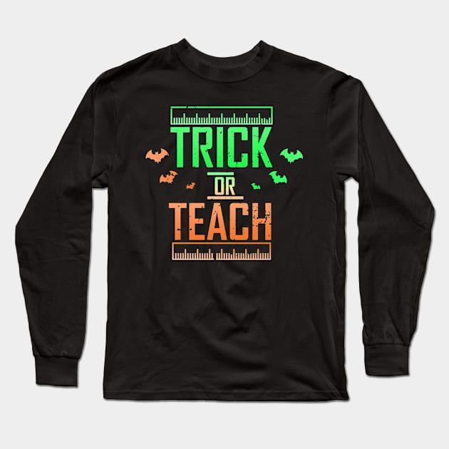 Trick or Teach Teacher Halloween School Gift Long Sleeve T-Shirt by Khal1